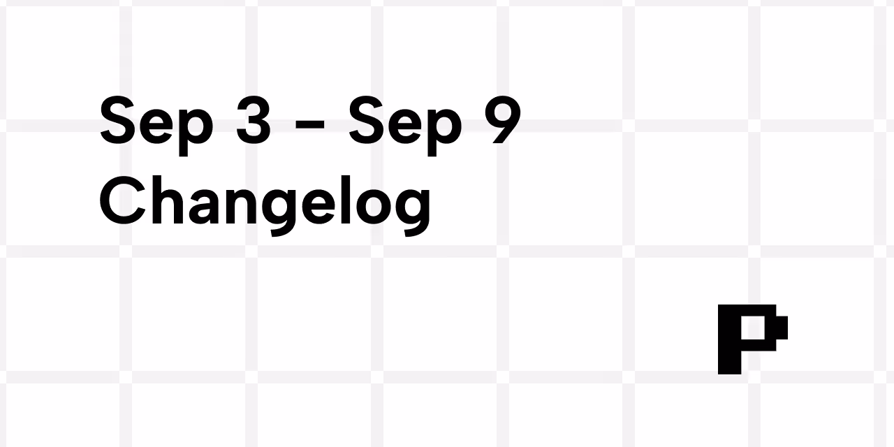 Sep 3 - Sep 9 Changelog